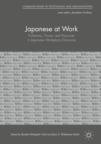 Japanese At Work Politeness Power And Personae In Japanese Workplace Discourse 1st Ed 2018 Haruko Minegishi Cook