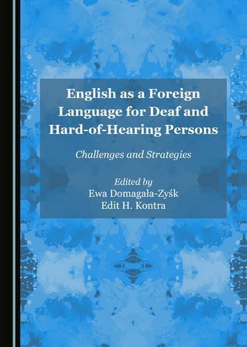 English As A Foreign Language For Deaf And Hardofhearing Persons 1st Edition Ewa Domagaazyk