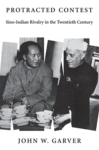 Protracted Contest Sinoindian Rivalry In The Twentieth Century 1st John W Garver