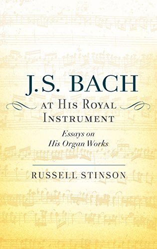 J S Bach At His Royal Instrument Essays On His Organ Works 1st Edition Russell Stinson