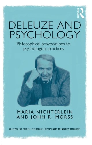 Deleuze And Psychology Philosophical Provocations To Psychological Practices Maria Nichterlein