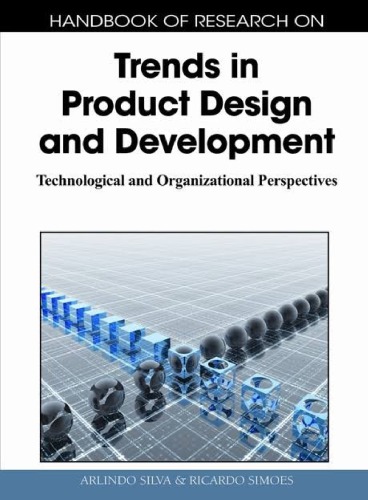 Handbook Of Research On Trends In Product Design And Development Technological And Organizational Perspectives Arlindo Silva Ricardo Simes