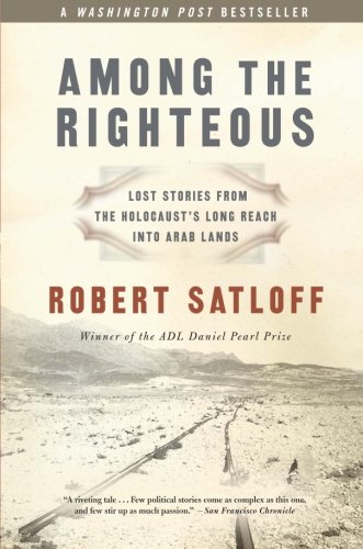 Among The Righteouslost Stories From The Holocausts Long Reach Into Arab Lands Robert Satloff