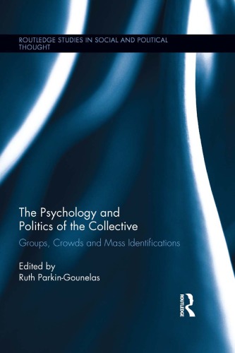The Psychology And Politics Of The Collective Groups Crowds And Mass Identifications 1st Ruth Parkingounelas Ed