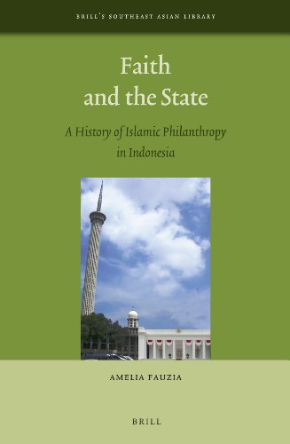 Faith And The State A History Of Islamic Philanthropy In Indonesia Amelia Fauzia