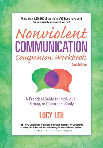 Nonviolent Communication Companion Workbook A Practical Guide For Individual Group Or Classroom Study 2nd Lucy Leu