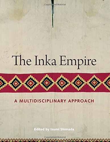 The Inka Empire A Multidisciplinary Approach Izumi Shimada Ed
