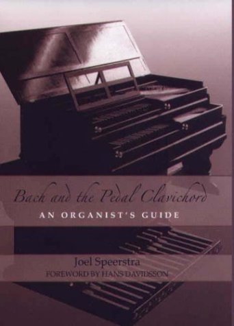 Bach And The Pedal Clavichord An Organists Guide Joel Speerstra