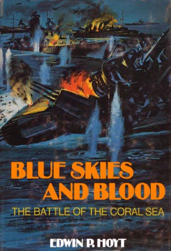 Blue Skies And Blood The Battle Of The Coral Sea Edwin P Hoyt
