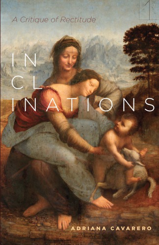 Inclinations A Critique Of Rectitude Adriana Cavarero Adam Sitze