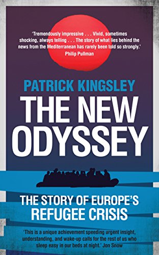 The New Odyssey The Story Of Europes Refugee Crisis Patrick Kingsley