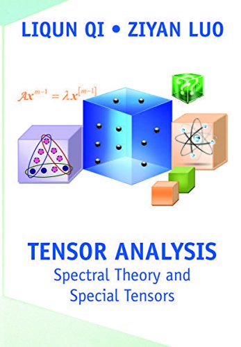 Tensor Analysis Spectral Theory And Special Tensors Liqun Qi