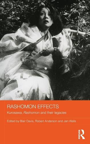 Rashomon Effects Kurosawa Rashomon And Their Legacies 1st Edition Blair Davis