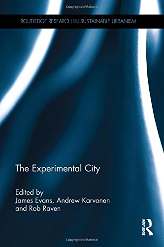 The Experimental City James Evans Andrew Karvonen Rob Raven Eds
