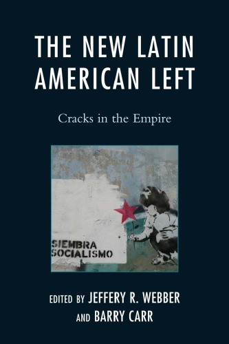 The New Latin American Left Cracks In The Empire Jeffery R Webber