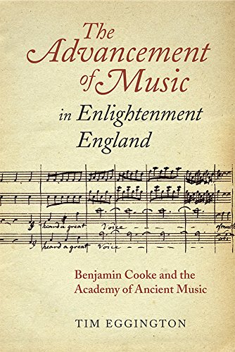 The Advancement Of Music In Enlightenment England Benjamin Cooke And The Academy Of Ancient Music Tim Eggington