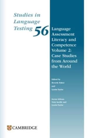 Language Assessment Literacy And Competence Volume 2 Case Studies From Around The World Beverly Baker And Lynda Taylor
