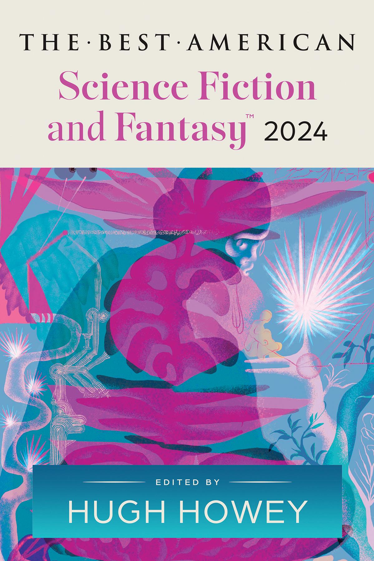 The Best American Science Fiction And Fantasy 2024 Hugh Howey