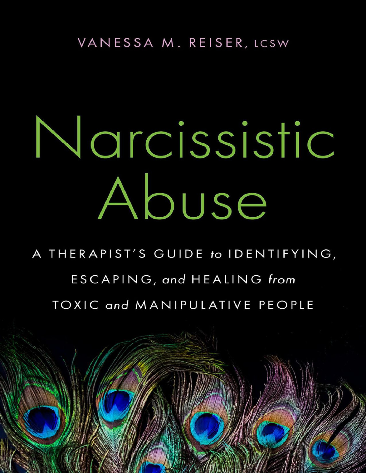 Narcissistic Abuse A Therapists Guide To Identifying Escaping And Healing From Toxic And Manipulative People Vanessa Reiser