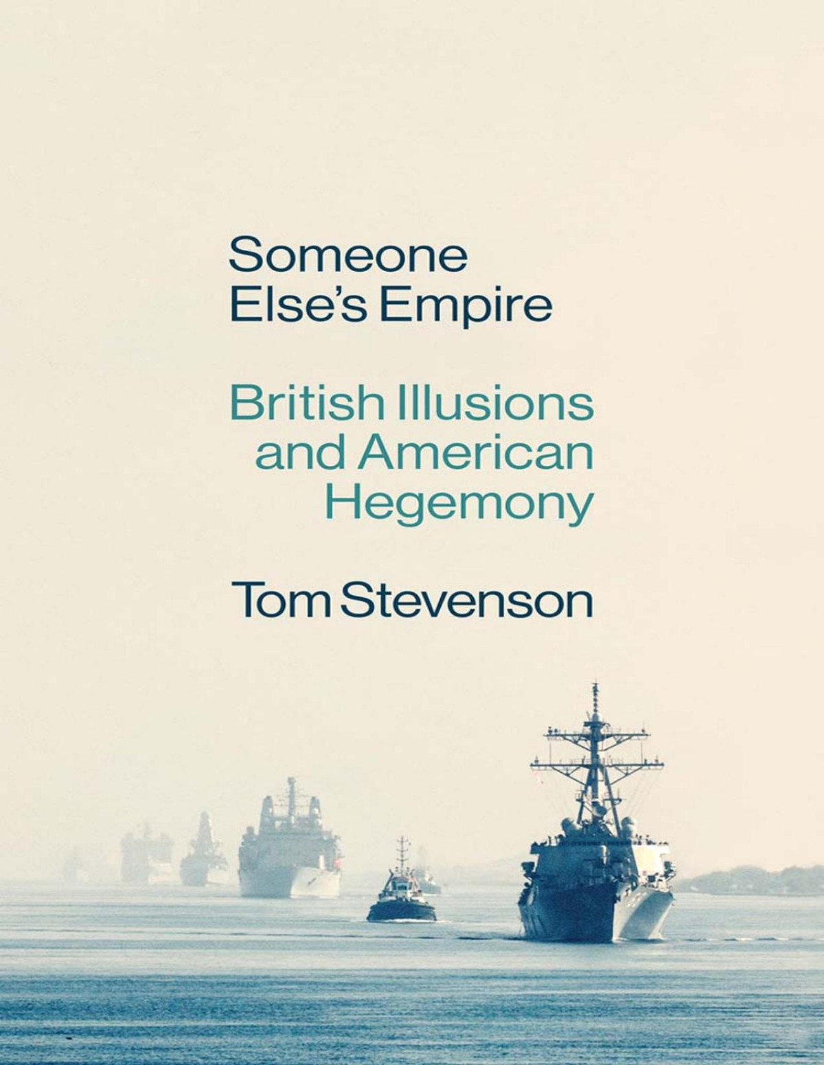 Someone Elses Empire British Illusions And American Hegemony Tom Stevenson