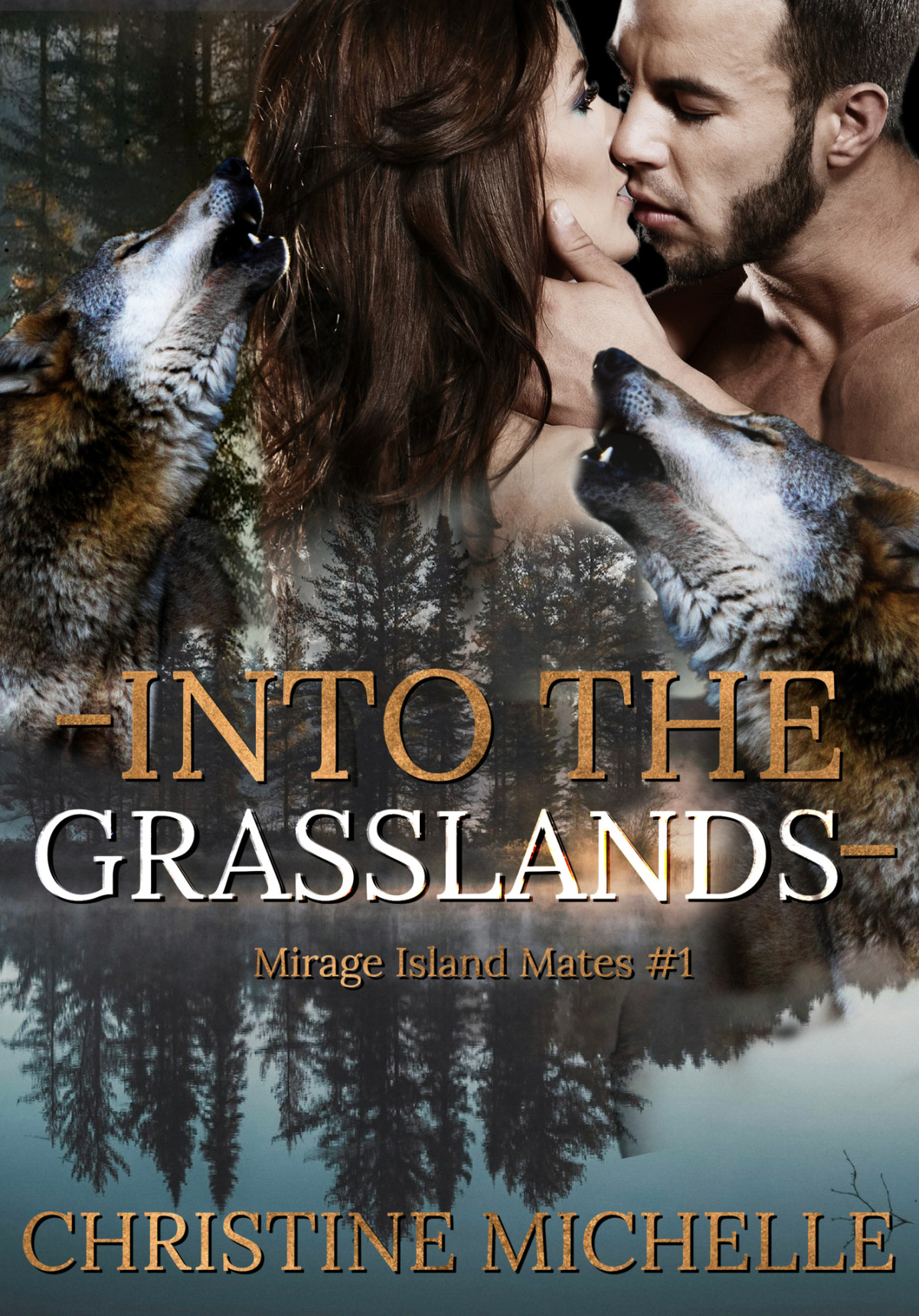 Into The Grasslands A Rejected Mate Wolfshifter Paranormal Romance With Bite Mirage Islands Mates Book 1 Christine Michelle