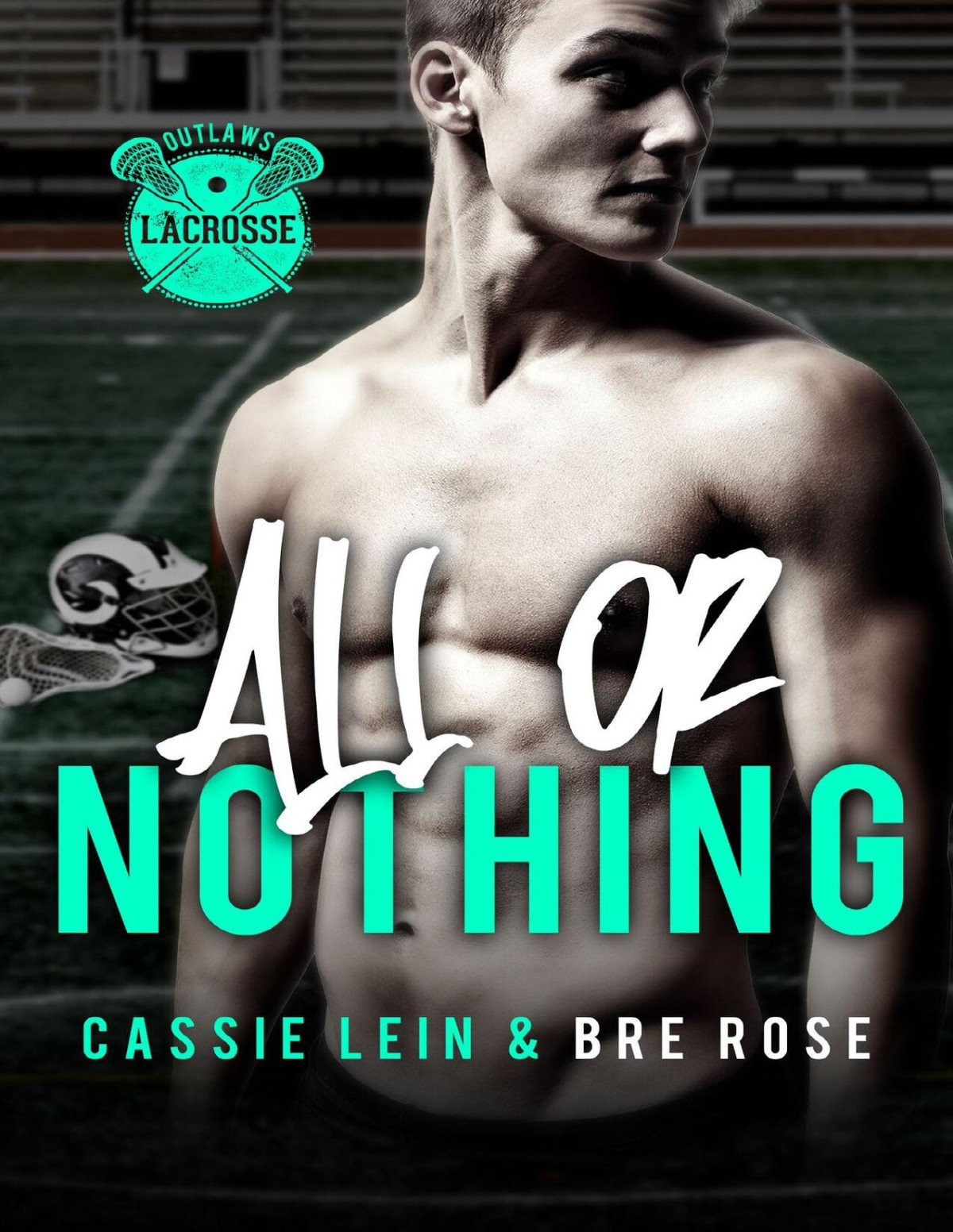 All Or Nothing A Why Choose Sports Romance The Outlaws Duet Book 2 Bre Rose Cassie Lein