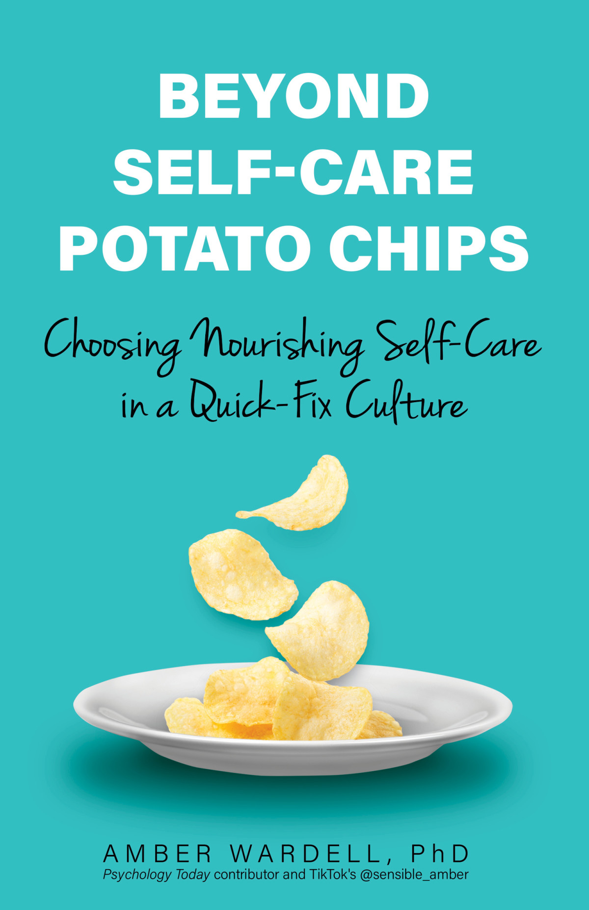 Beyond Selfcare Potato Chips Choosing Nourishing Selfcare In A Quickfix Culture Amber Wardell