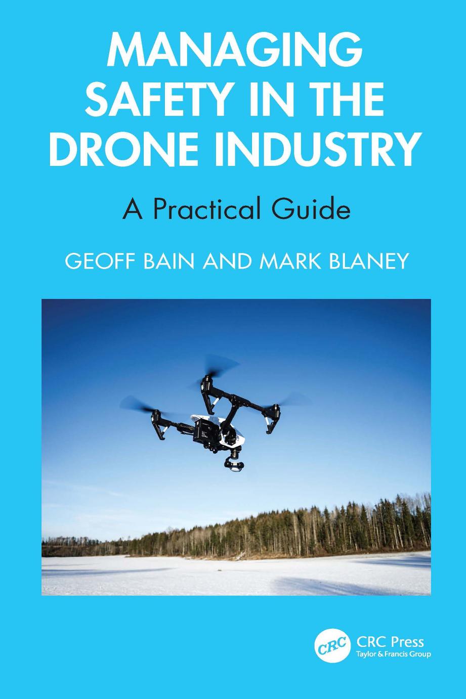 Managing Safety In The Drone Industry A Practical Guide Geoff Bain Mark Blaney