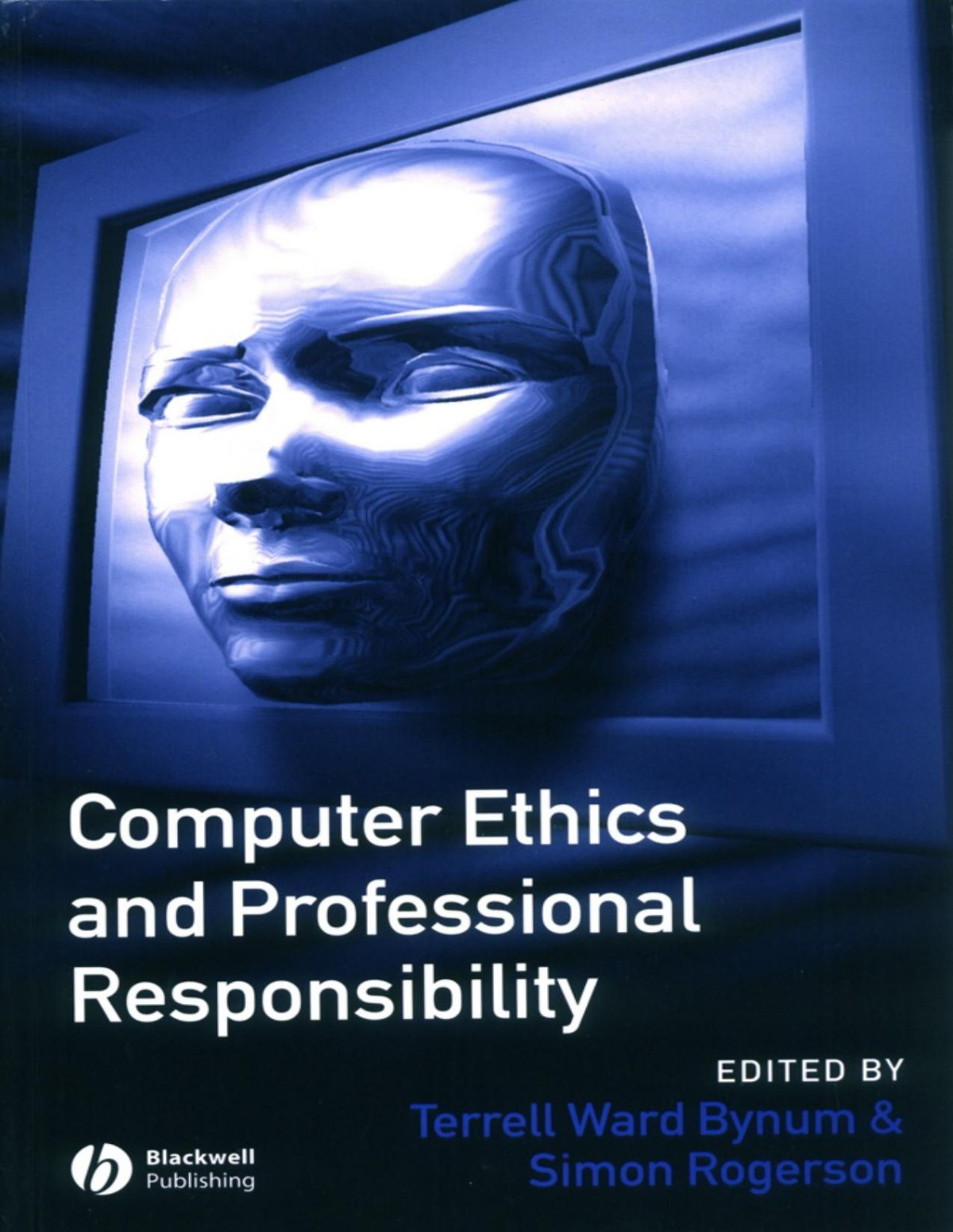 Computer Ethics And Professional Responsibility Terrell Ward Bynum Simon Rogerson