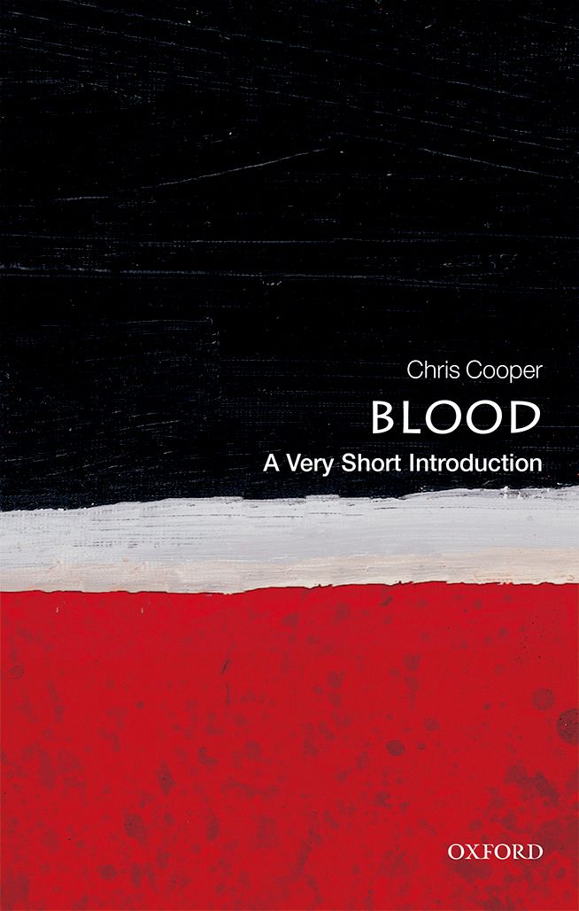Blood A Very Short Introduction A Very Short Introduction Chris Cooper