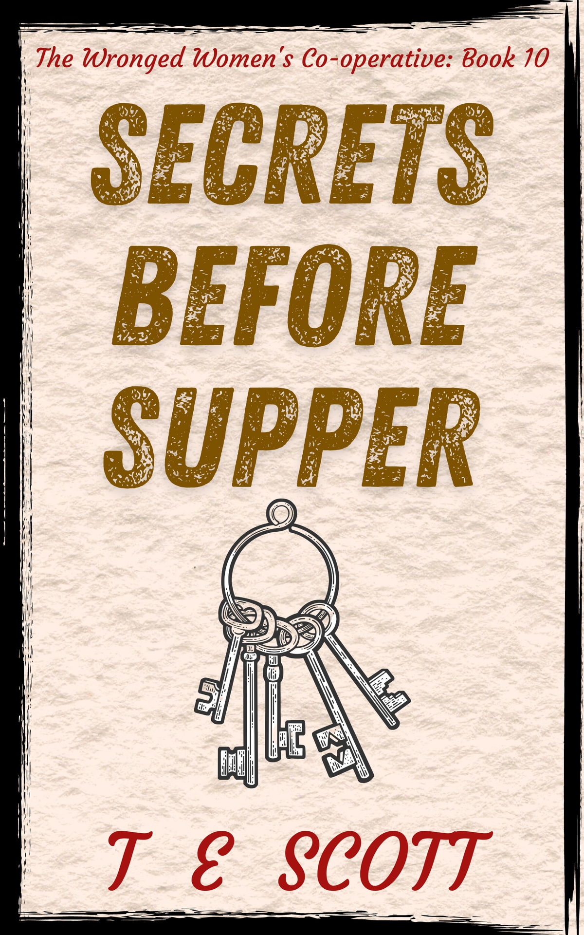 Secrets Before Supper A Mystery Novel Set In Scotland The Wronged Womens Cooperative Book 10 T E Scott