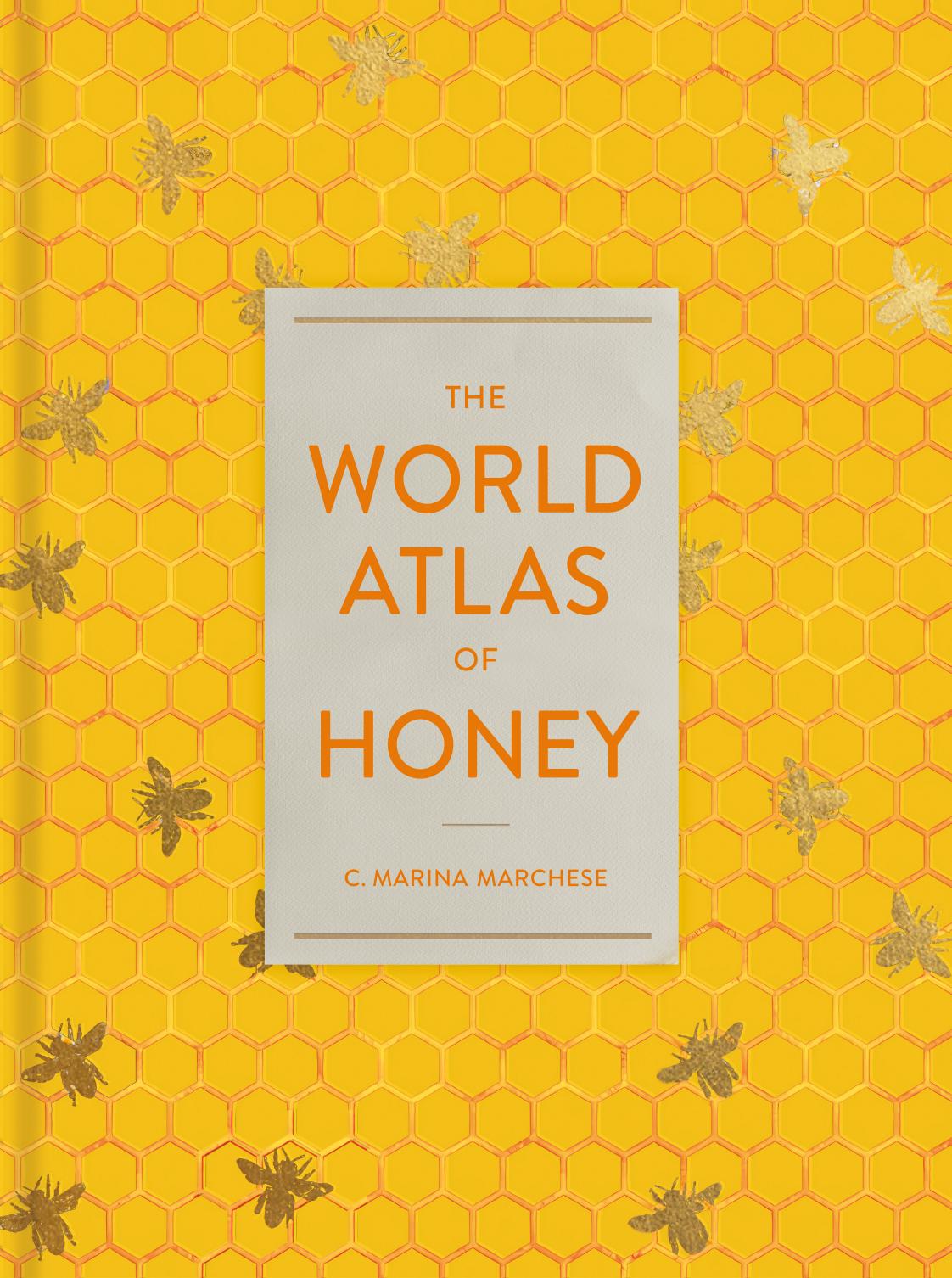 The World Atlas Of Honey First Edition First Edition C Marina Marchese