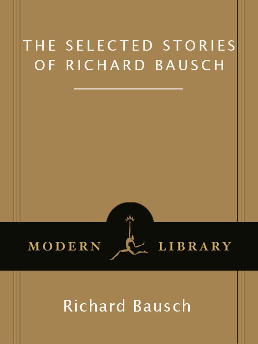 The Selected Stories Of Richard Bausch Richard Bausch