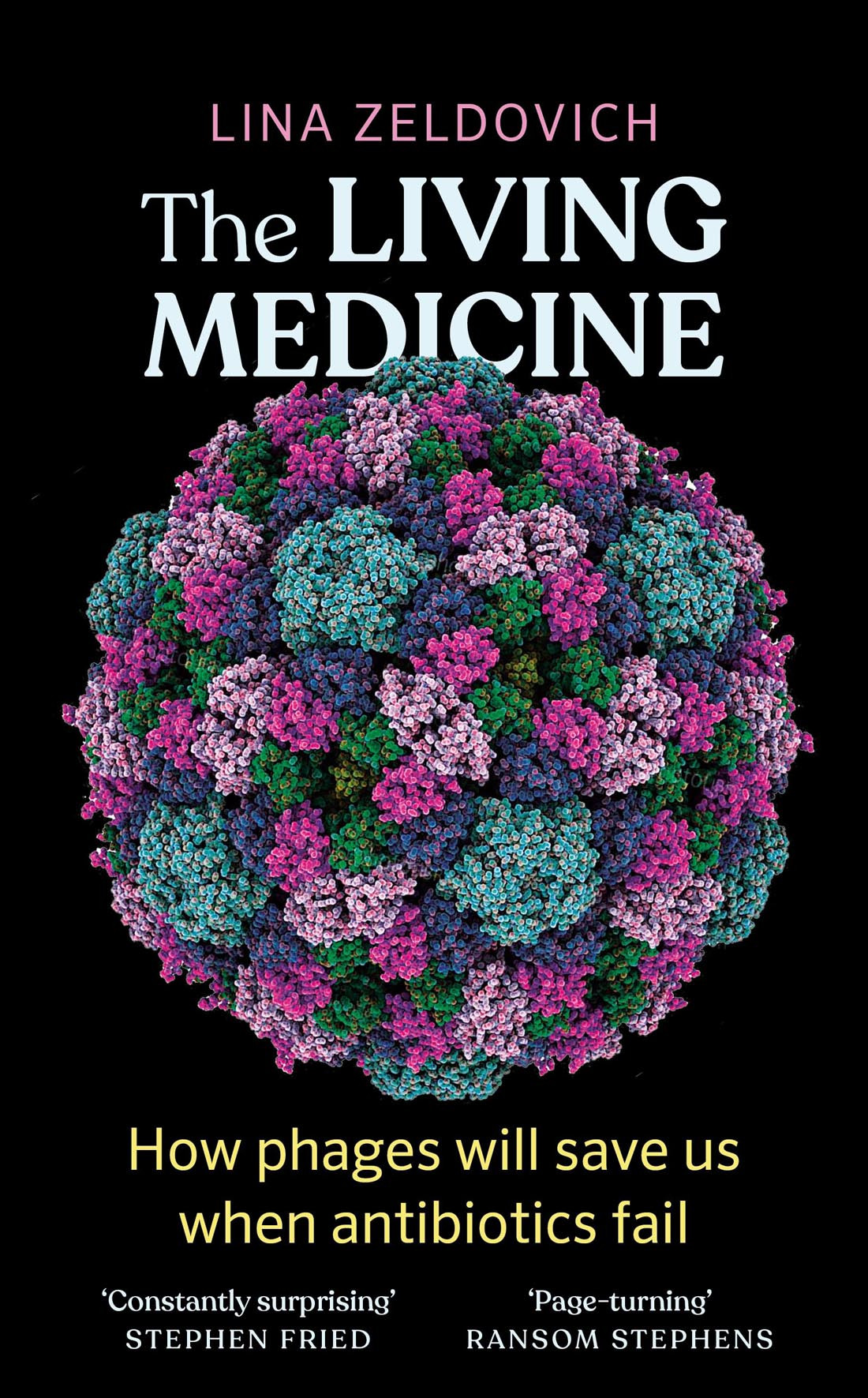 The Living Medicine How Phages Will Save Us When Antibiotics Fail Uk Edition Uk Edition Lina Zeldovich