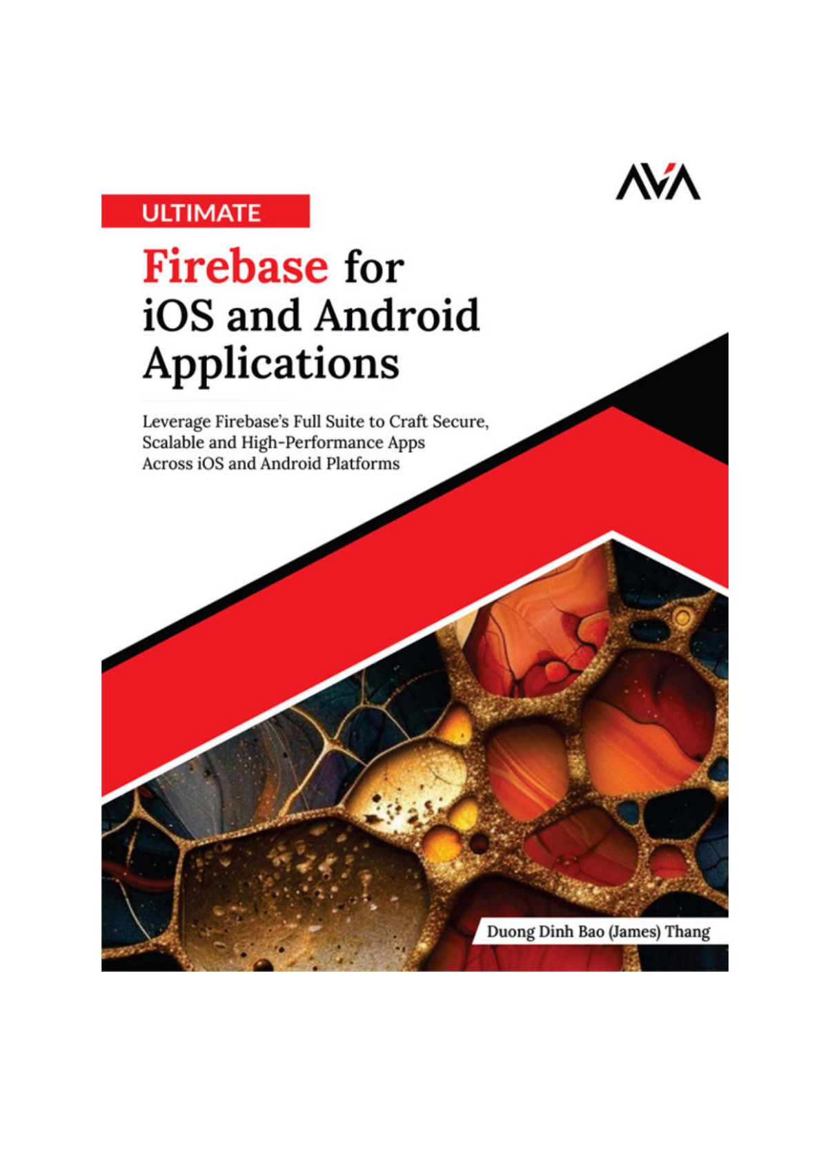 Ultimate Firebase For Ios And Android Applications 1st Edition Duong Dinh Bao James Thang