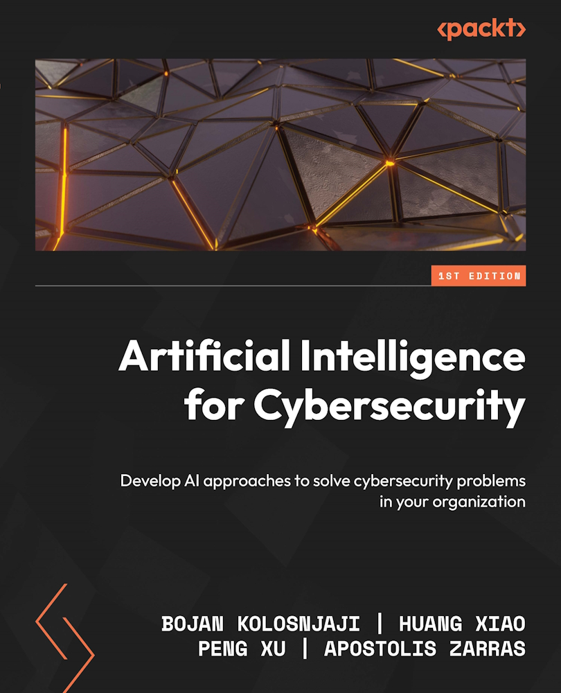 Artificial Intelligence For Cybersecurity Develop Ai Approaches To Solve Cybersecurity Problems In Your Organization 1st Edition Bojan Kolosnjaji