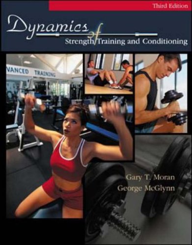 Dynamics Of Strength Training And Conditioning 3rd Ed Dubuque Ia Iowa 2001 Gary T Moran