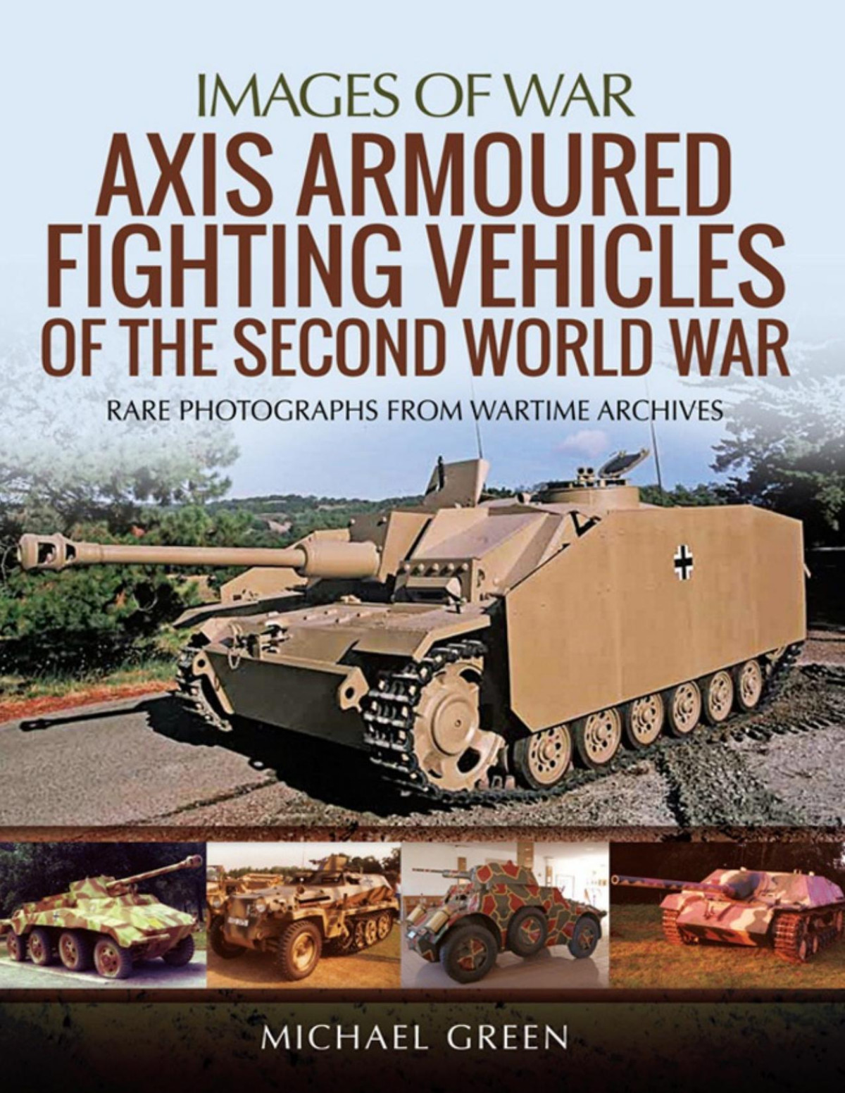 Axis Armoured Fighting Vehicles Of The Second World War 1st Edition Michael Green