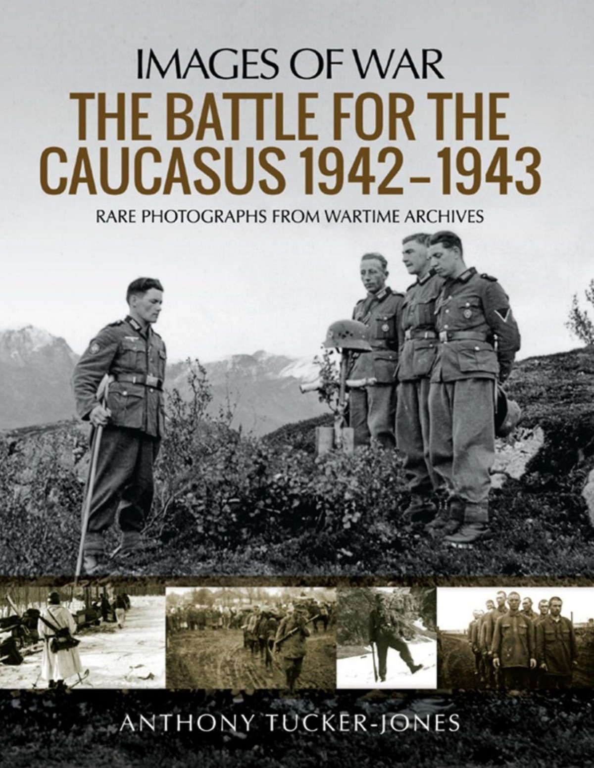 The Battle For The Caucasus 19421943 1st Edition Anthony Tuckerjones