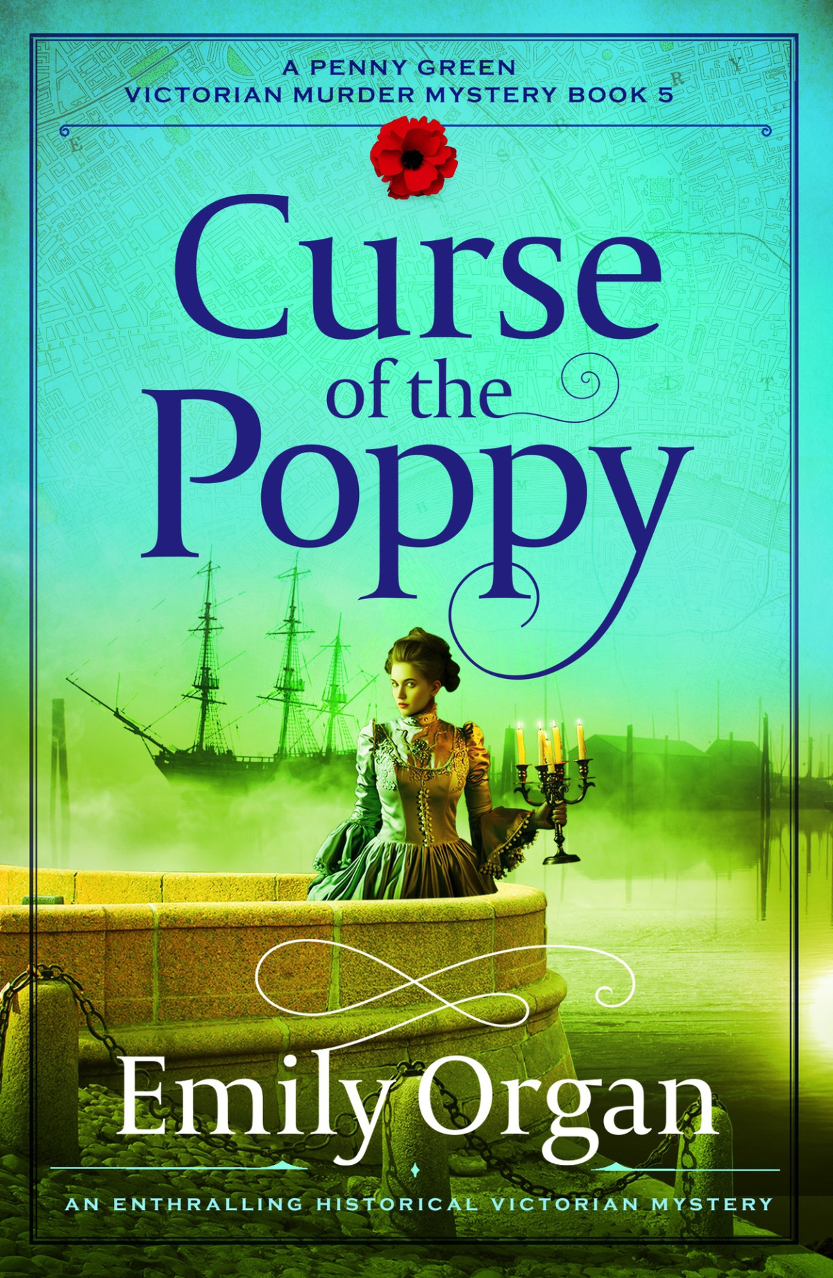 Curse Of The Poppy An Enthralling Historical Victorian Mystery A Penny Green Victorian Mystery Book 5 Emily Organ