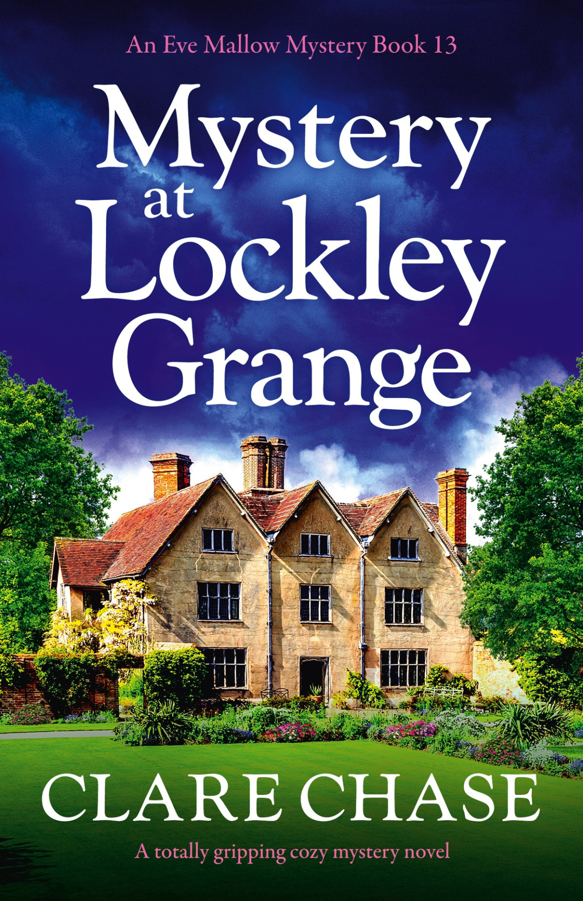 Mystery At Lockley Grange A Totally Gripping Cozy Mystery Novel An Eve Mallow Mystery Book 13 Clare Chase
