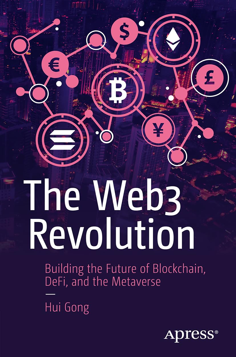 The Web3 Revolution Building The Future Of Blockchain Defi And The Metaverse 1st Edition Hui Gong
