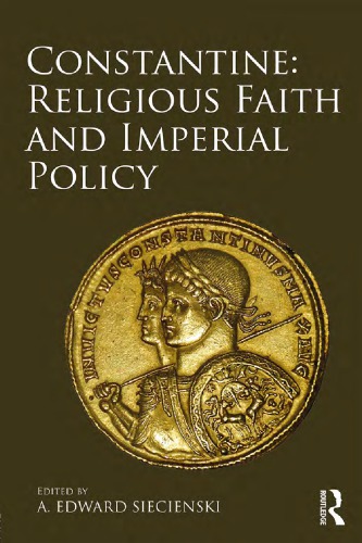 Constantine Religious Faith And Imperial Policy A Edward Siecienski