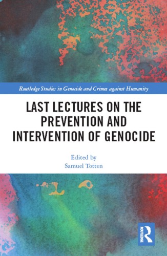 Last Lectures On The Prevention And Intervention Of Genocide Samuel Totten Ed