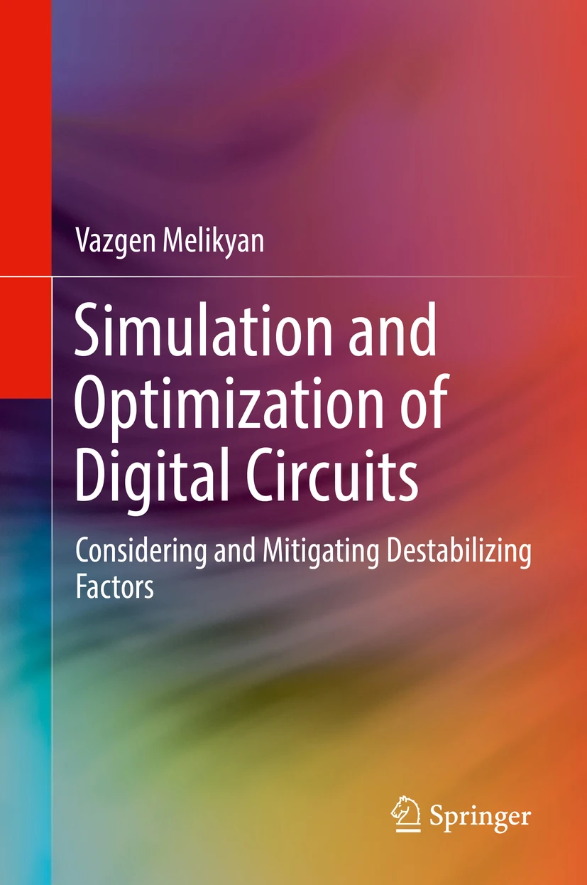 Simulation And Optimization Of Digital Circuits Considering And Mitigating Destabilizing Factors Vazgen Melikyan