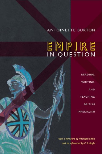 Empire In Question Reading Writing And Teaching British Imperialism Antoinette Burton