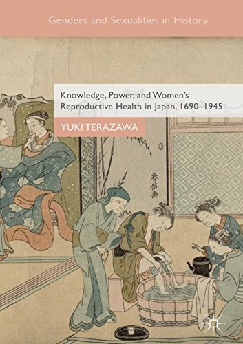 Knowledge Power And Womens Reproductive Health In Japan 16901945 1st Ed 2018 Yuki Terazawa