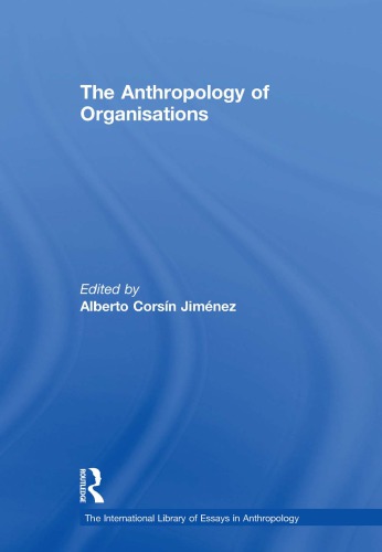 The Anthropology Of Organisations Alberto Corsin Jimenez Ed