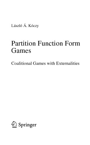 Partition Function Form Games Coalitional Games With Externalities Lszl Kczy