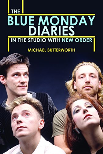 The Blue Monday Diaries In The Studio With New Order Michael Butterworth